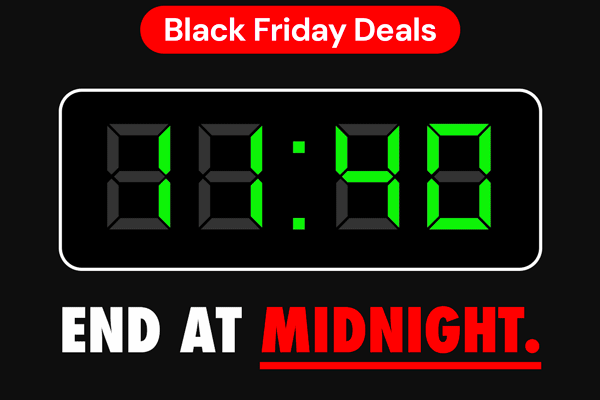 BLACK FRIDAY DEALS End At Midnight