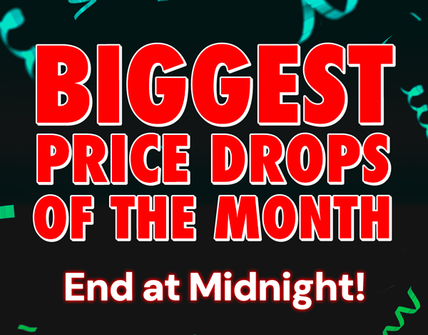 Biggest Price Drops of the Month End at Midnight!