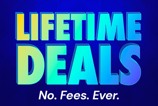 Lifetime Deals. No. Fees. Ever.