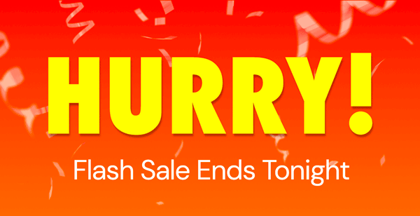 Hurry! Flash Sale Ends Tonight