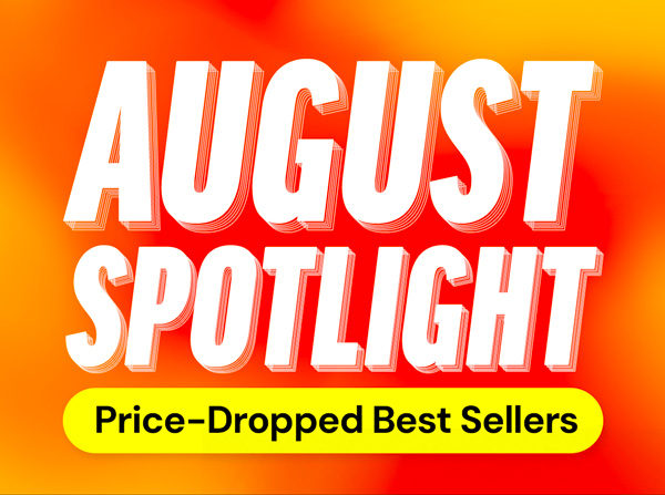 August Spotlight | Price-Dropped Best Sellers