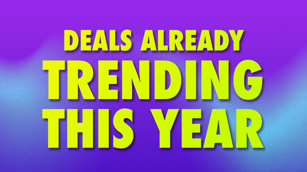 Deals Already Trending This Year