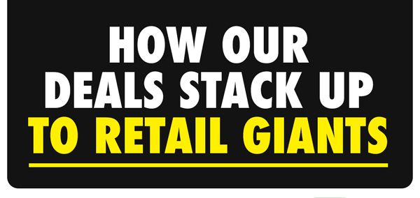 How Our Deals Stack Up To Retail Giants