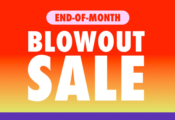End-Of-Month Blowout Sale!