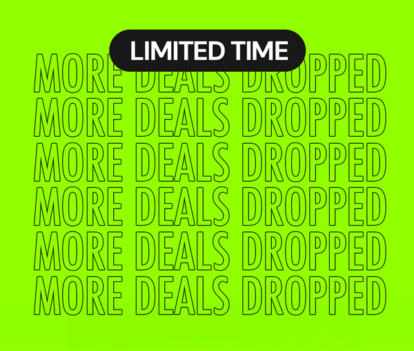Limited Time | More Deals Dropped