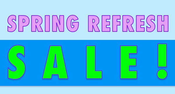 Spring Refresh SALE!