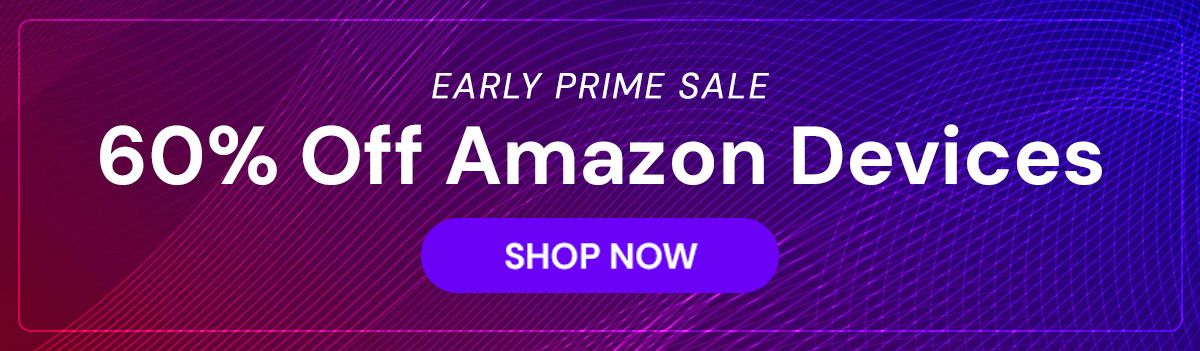 Early Prime Sale: 60% Off Amazon Devices