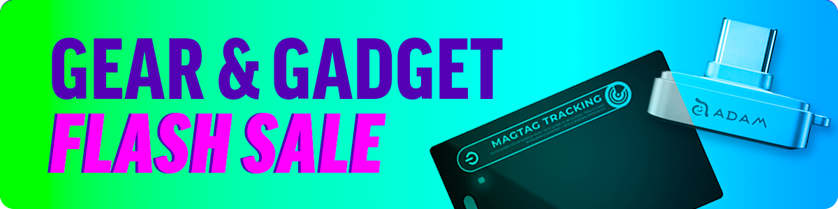 Gear & Gadget FLASH SALE!