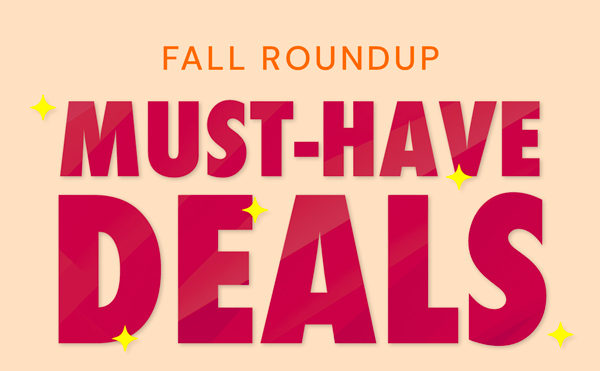 Fall Roundup | Must-Have Deals