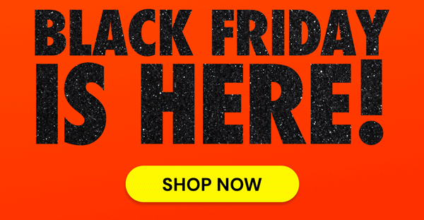BLACK FRIDAY IS HERE! | Shop Now