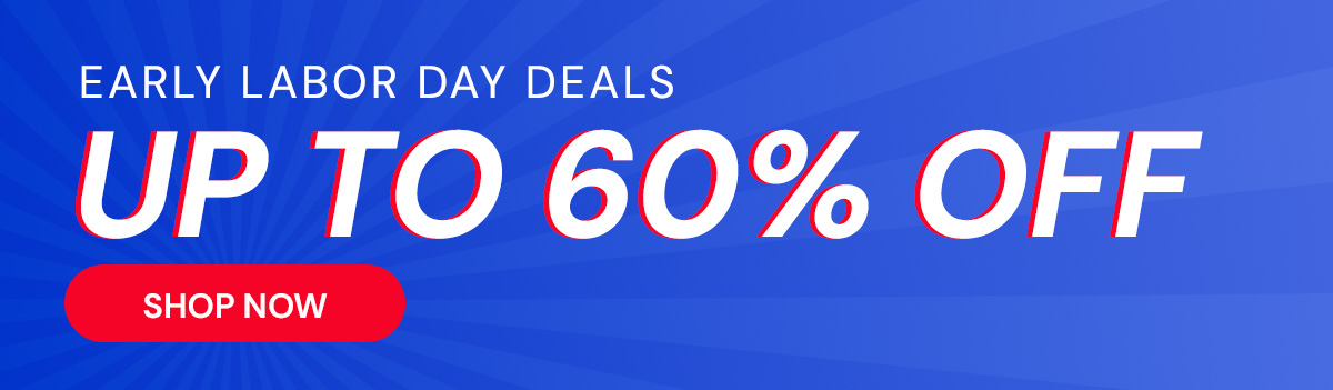 Early Labor Day Deals Up to 60% Off 