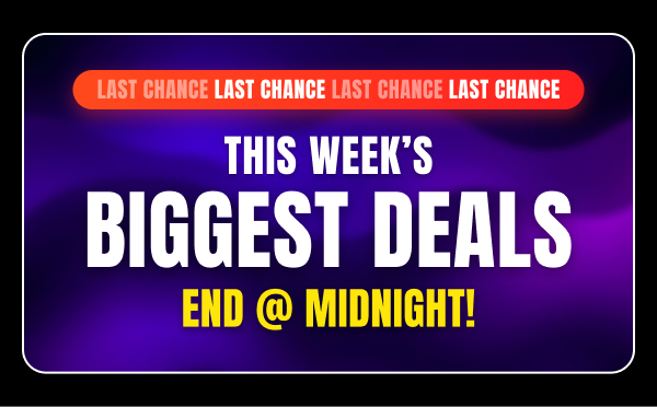 This Week's Biggest Deals End @ Midnight!
