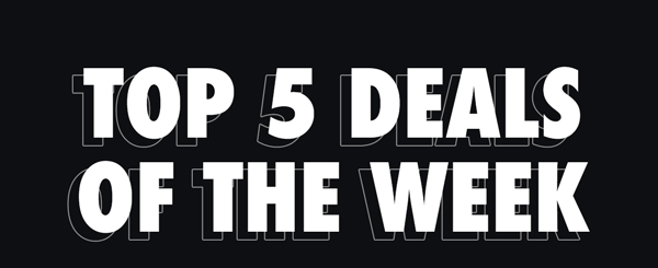 Top 5 Deals Of The Week