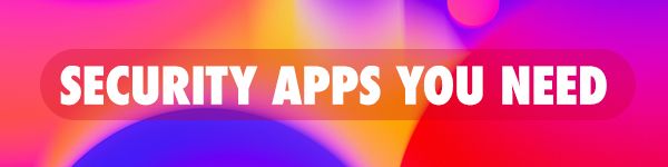 Security Apps You Need
