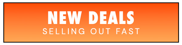 New Deals Selling Out Fast