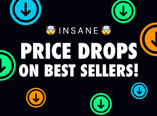 INSANE Price Drops on Best Sellers!