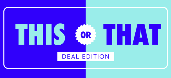 This or That | Deal Edition