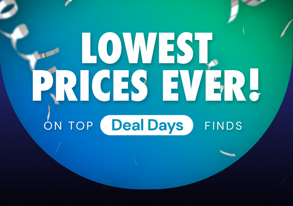 Lowest Prices Ever on top Deal Days Finds