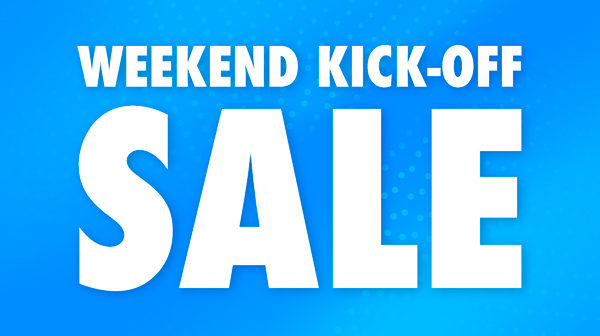Weekend Kick-Off Sale