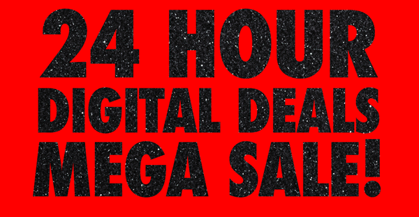 24 Hour Digital Deals MEGA SALE | Now Live!