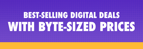 Best-Selling Digital Deals with Byte-Sized Prices