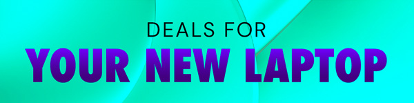 Deals For Your New Laptop