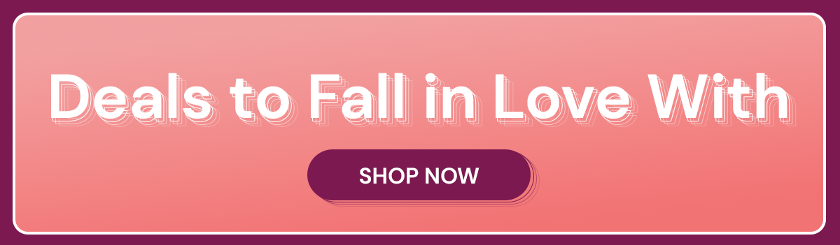 Deals to Fall in Love With