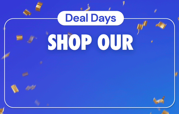 DEAL DAYS | Shop Our Biggest Sale of the Season