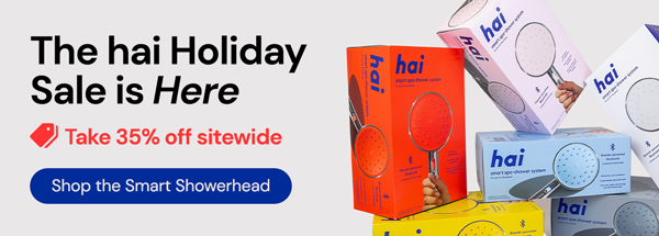 HAI Gifts for All | 35% Off Sitewide | Shop the Smart Showerhead