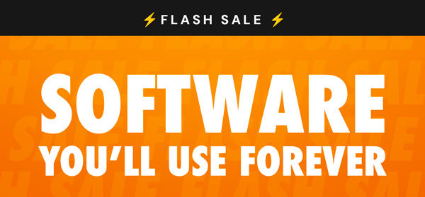 FLASH SALE | Software You'll Use Forever