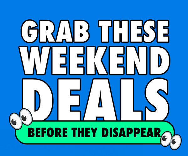 Grab These Weekend Deals Before They Disappear