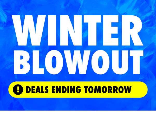 Winter Blowout Deals Ending Tomorrow