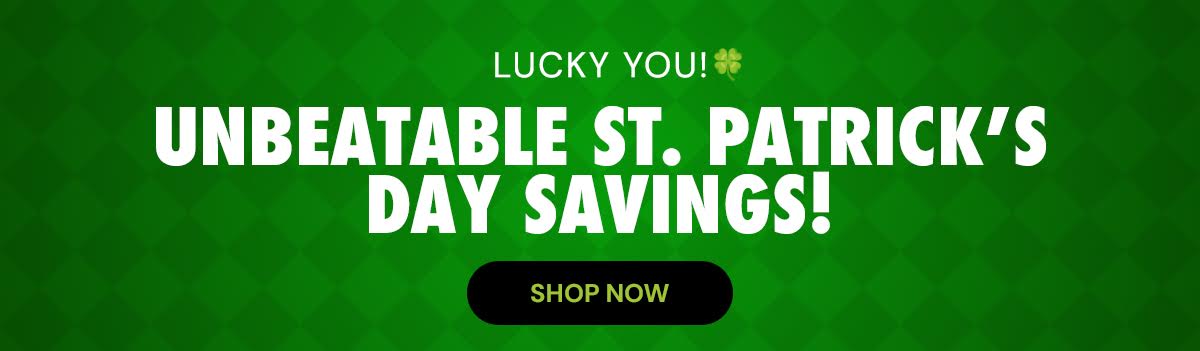 Unbeatable St.Patrick's Day Savings!