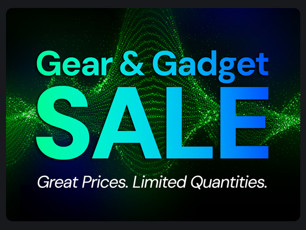 Gear & Gadget Sale | Great Prices. Limited Quantities.