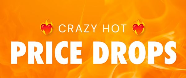 Crazy Hot Price Drops