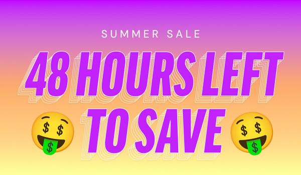 Summer Sale | 48 Hours Left To Save