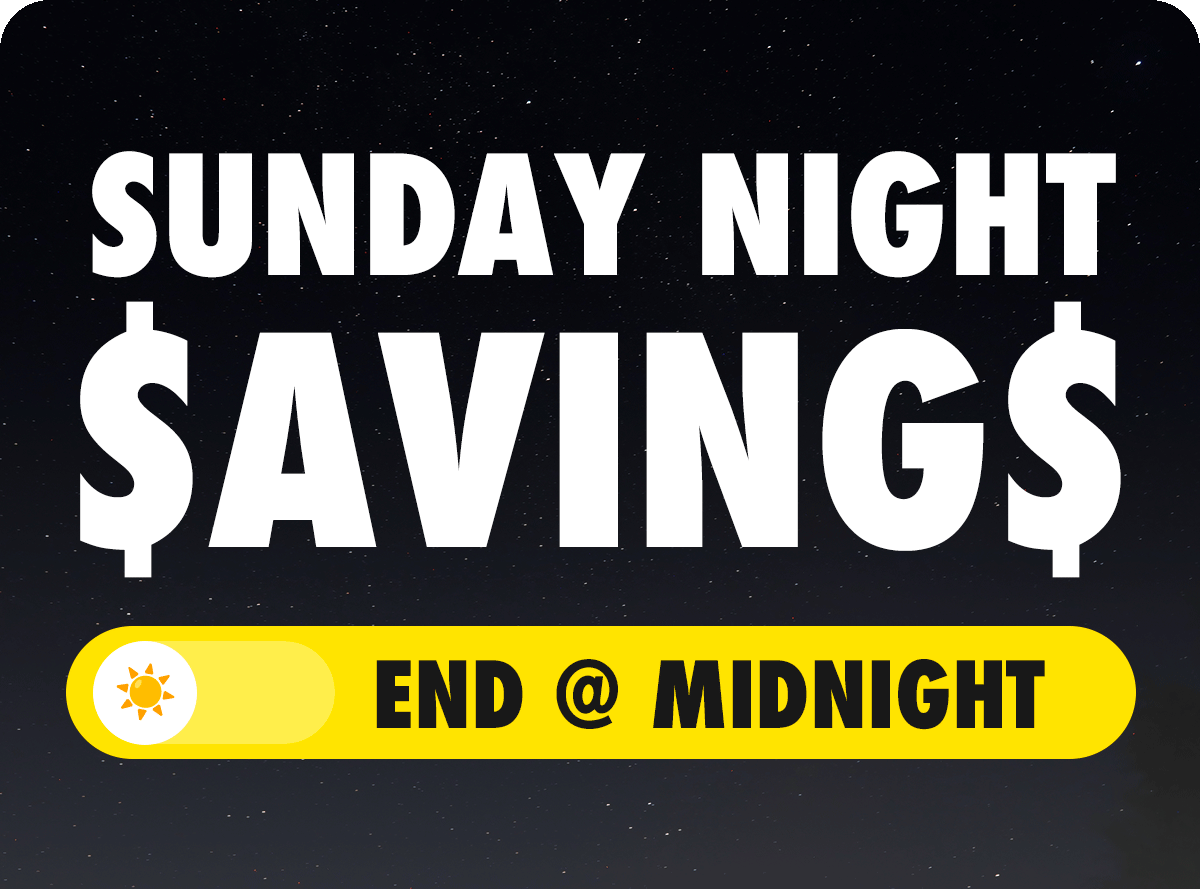 Sunday Night Savings | End At Midnight