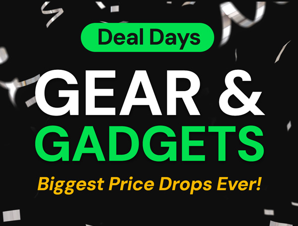 DEAL DAYS | Gear & Gadgets - Biggest Price Drops Ever!