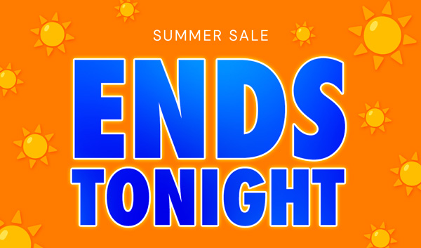 Summer Sale Ends Tonight