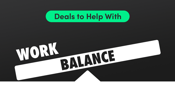 Deals To Help With Work/Life Balance