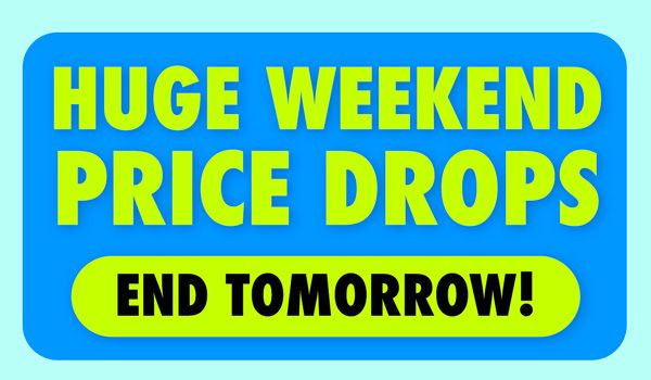 HUGE Weekend Price Drops | End Tomorrow!