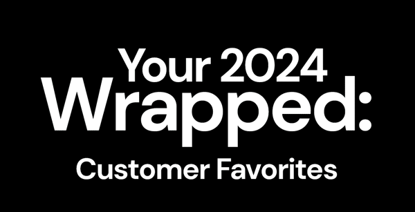 Your 2024 Wrapped: Customer Favorites
