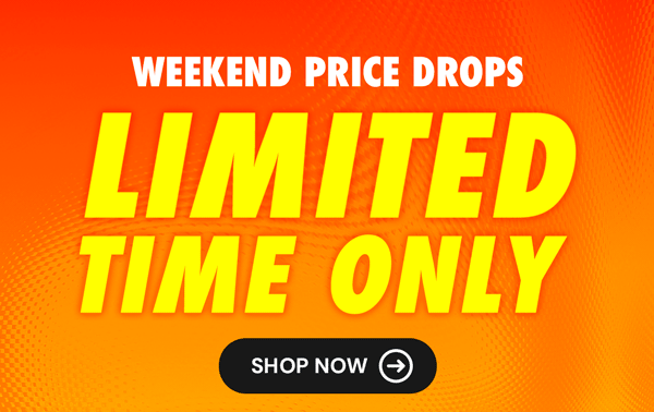 Weekend Price Drops | Limited Time Only