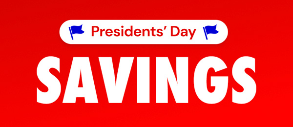 Presidents' Day Savings