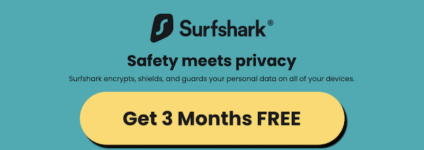 Surfshark | Safety Meets Privacy | Get 3 Months FREE