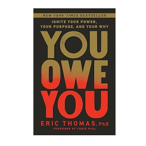 You Owe You: Ignite Your Power, Your Purpose, and Your Why