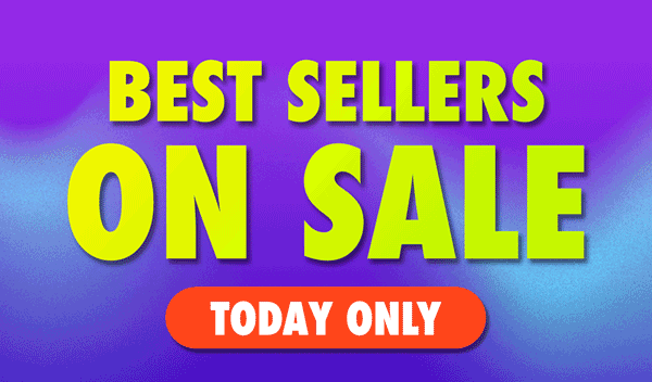 Best Sellers ON SALE Today Only