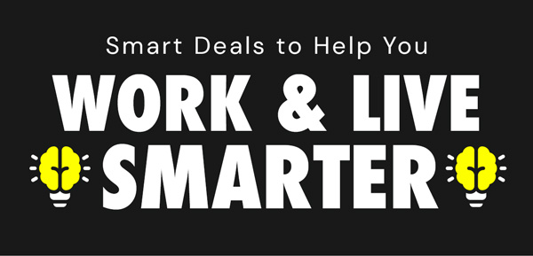 Smart Deals to Help You Work & Live Smarter
