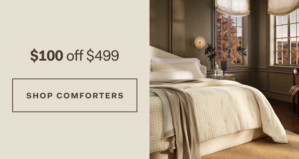 $100 off $499 SHOP COMFORTERS