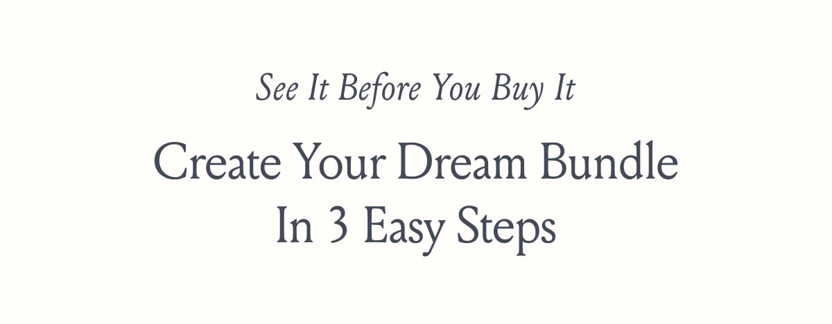 See it before you buy it create your dream bundle in 3 easy steps